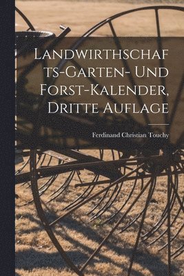 bokomslag Landwirthschafts-Garten- und Forst-Kalender, dritte Auflage