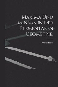 bokomslag Maxima und Minima in der elementaren Geometrie.