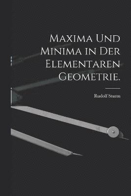 Maxima und Minima in der elementaren Geometrie. 1