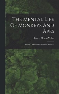 bokomslag The Mental Life Of Monkeys And Apes