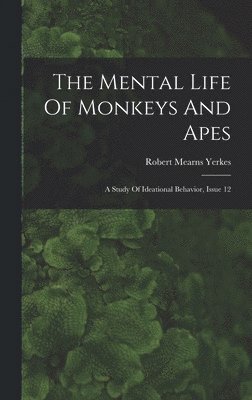 The Mental Life Of Monkeys And Apes 1