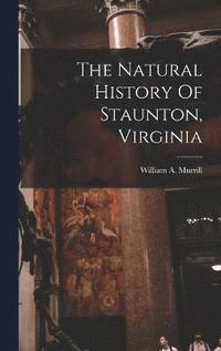 bokomslag The Natural History Of Staunton, Virginia