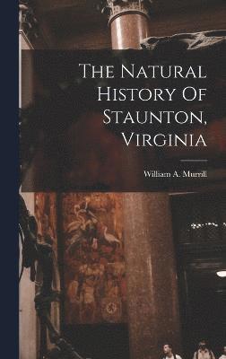 The Natural History Of Staunton, Virginia 1