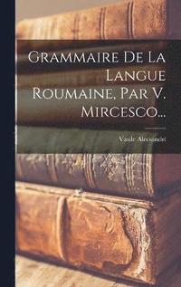 bokomslag Grammaire De La Langue Roumaine, Par V. Mircesco...