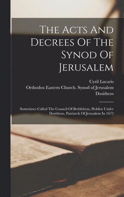 The Acts And Decrees Of The Synod Of Jerusalem 1