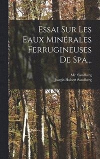 bokomslag Essai Sur Les Eaux Minrales Ferrugineuses De Spa...