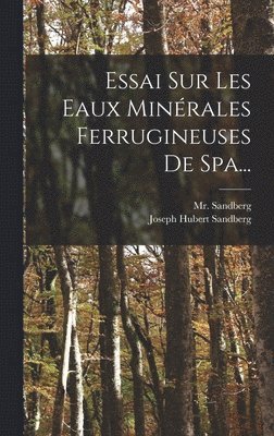 Sandberg, Mr. Sandberg, Joseph Hubert Sandberg - Essai Sur Les Eaux Minérales Ferrugineuses De Spa..., Inbunden