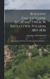 bokomslag Rodziny Zaszczycone Szlachectwem W Krlestwie Polskim 1815-1836