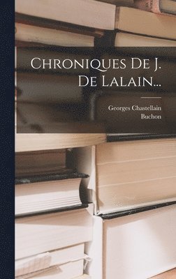 Georges Chastellain, Buchon - Chroniques De J. De Lalain..., Inbunden