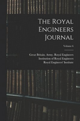 Royal Engineers Journal; Volume 6
