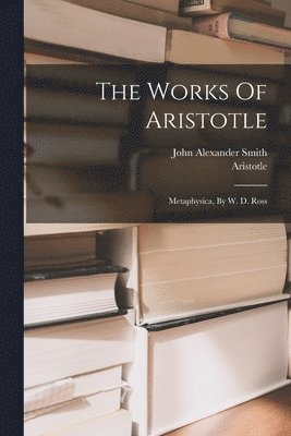 Aristotle, John Alexander Smith - Works Of Aristotle, Häftad