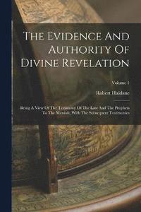 bokomslag The Evidence And Authority Of Divine Revelation