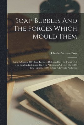 Soap-bubbles And The Forces Which Mould Them 1