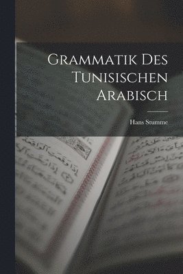 Hans Stumme - Grammatik des Tunisischen Arabisch, Häftad