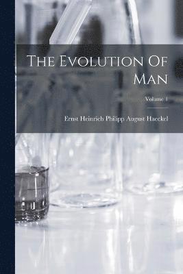 bokomslag The Evolution Of Man; Volume 1