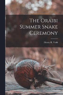 Henry R Voth, Henry R. Voth - Oraibi Summer Snake Ceremony, Häftad