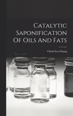 bokomslag Catalytic Saponification Of Oils And Fats