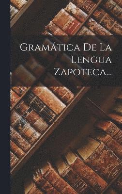 bokomslag Gramática De La Lengua Zapoteca...