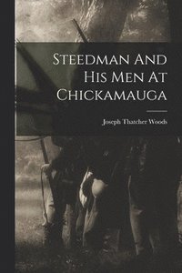 bokomslag Steedman And His Men At Chickamauga