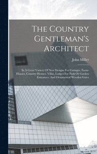 bokomslag The Country Gentleman's Architect