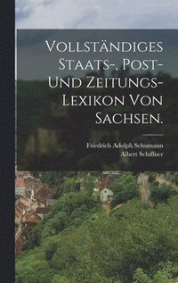 bokomslag Vollstndiges Staats-, Post- und Zeitungs-Lexikon von Sachsen.