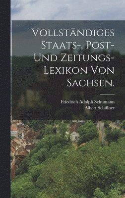 Vollständiges Staats-, Post- und Zeitungs-Lexikon von Sachsen.