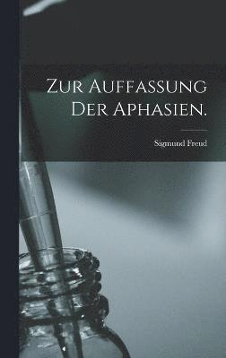 Zur Auffassung der Aphasien. 1