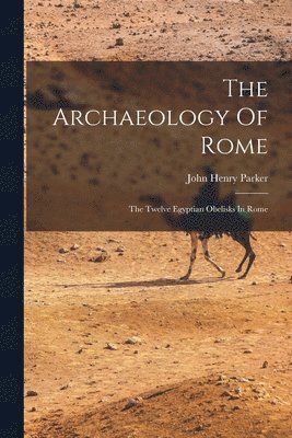 John Henry Parker - Archaeology Of Rome, Häftad
