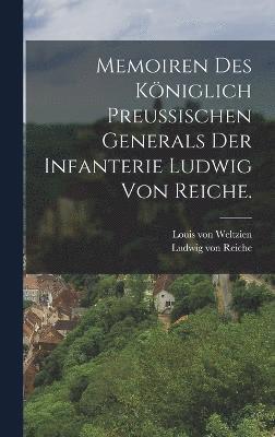bokomslag Memoiren des kniglich preuischen Generals der Infanterie Ludwig von Reiche.