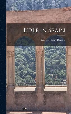 George Henry Borrow - Bible In Spain, Inbunden