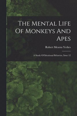 The Mental Life Of Monkeys And Apes 1