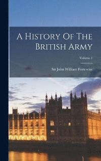 bokomslag History Of The British Army; Volume 1