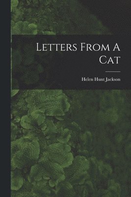 Helen Hunt Jackson - Letters From A Cat, Häftad