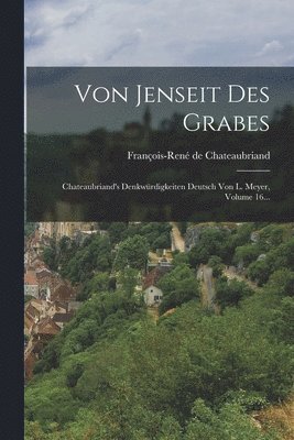 François-René de Chateaubriand - Von Jenseit Des Grabes, Häftad