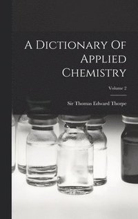 bokomslag A Dictionary Of Applied Chemistry; Volume 2