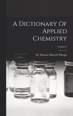 A Dictionary Of Applied Chemistry; Volume 2 1