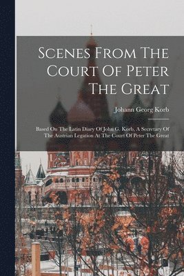 Scenes From The Court Of Peter The Great 1