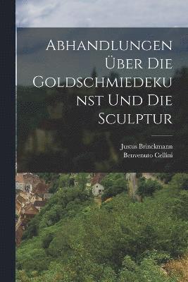 bokomslag Abhandlungen ber die Goldschmiedekunst und die Sculptur