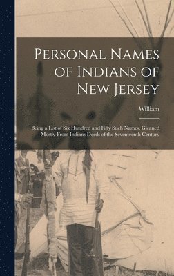 William 1847-1914 Nelson - Personal Names of Indians of New Jersey, Inbunden