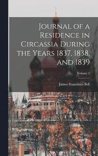 bokomslag Journal of a Residence in Circassia During the Years 1837, 1838, and 1839; Volume 2