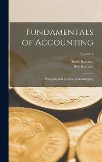 bokomslag Fundamentals of Accounting; Principles and Practice of Bookkeeping; Volume 1