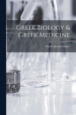 Greek Biology & Greek Medicine 1