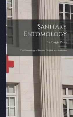 bokomslag Sanitary Entomology; the Entomology of Disease, Hygiene and Sanitation