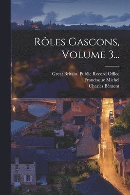 Francisque Michel, Charles Bémont - Rôles Gascons, Volume 3..., Häftad