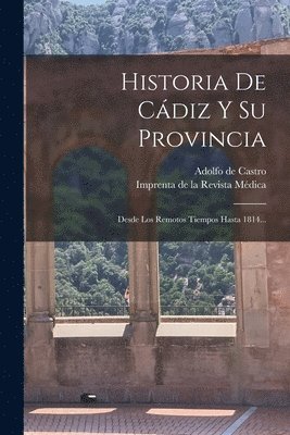 Adolfo De Castro, Imprenta de la Revista Médica (Cádiz) - Historia De Cádiz Y Su Provincia, Häftad