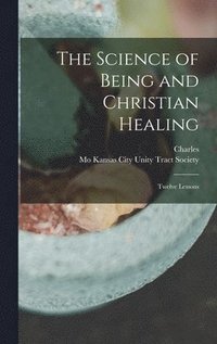 bokomslag The Science of Being and Christian Healing