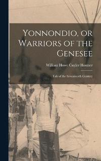 bokomslag Yonnondio, or Warriors of the Genesee