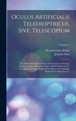 Johann Zahn - Oculus artificialis teledioptricus, sive, Telescopium, Inbunden