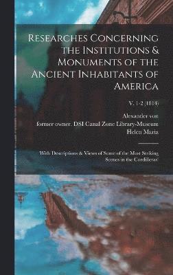 bokomslag Researches Concerning the Institutions & Monuments of the Ancient Inhabitants of America