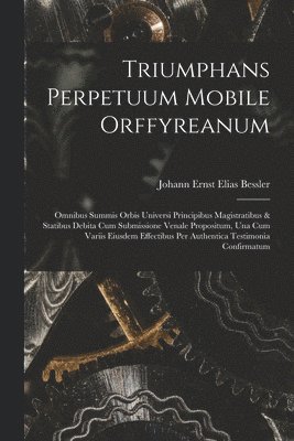 Triumphans Perpetuum Mobile Orffyreanum 1